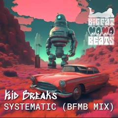 Kid Breaks - Systematic (BFMB Mix) [clip] ★OUT NOW★ BFMB044