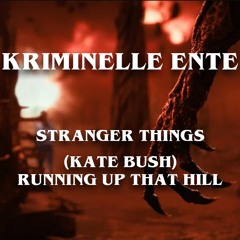 Running Up That Hill (Stranger Things TEKK)