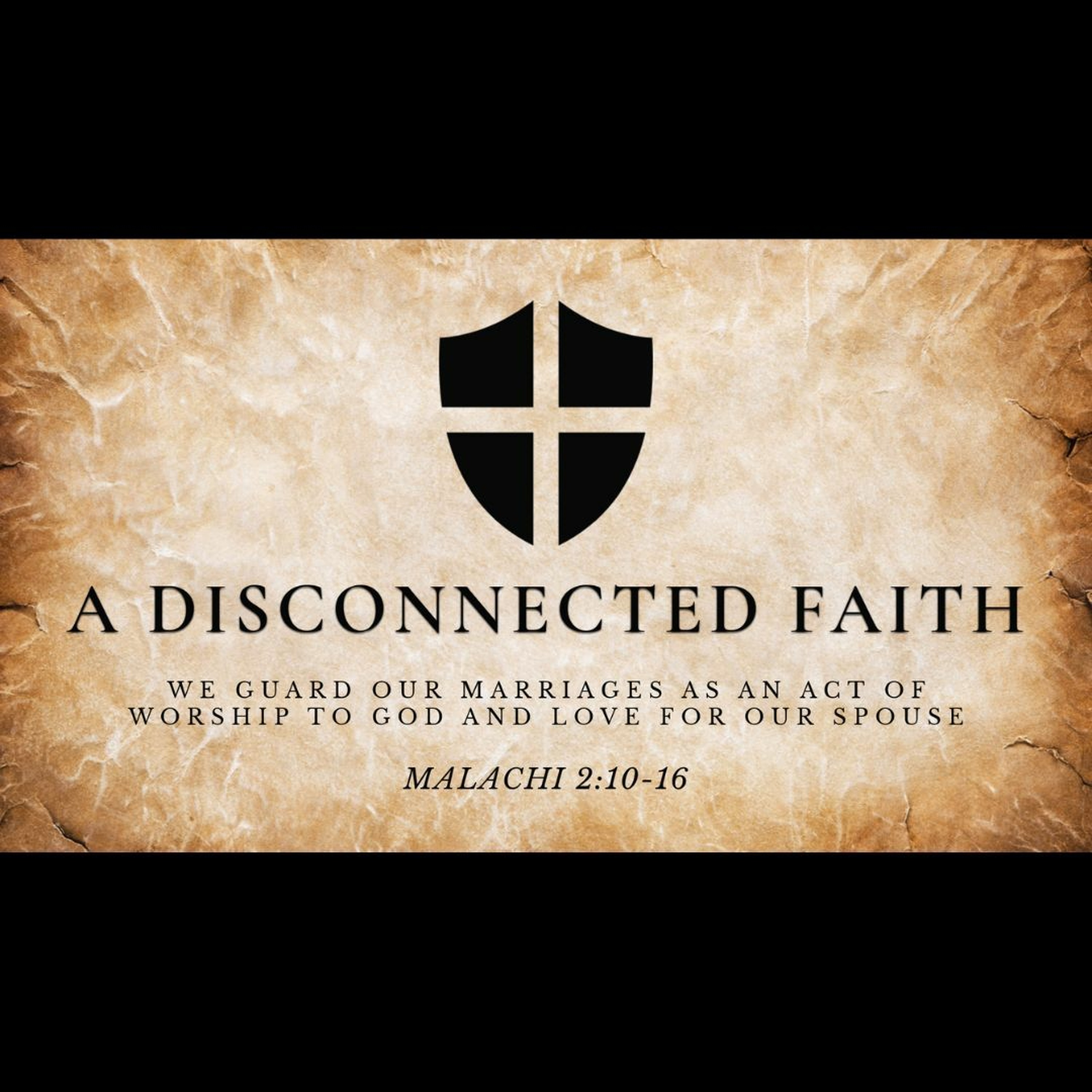 A Disconnected Faith (Malachi 2:10-16)