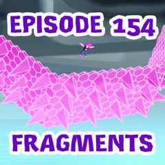 Episode 154: Fragments
