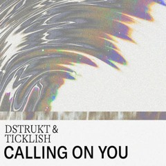 DSTRUKT X TICKLISH - Calling On You (Jersey Club Reboot)