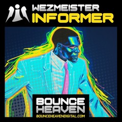Wezmeister - Informer OUT ON BOUNCE HEAVEN ON 12TH SEPTEMBER