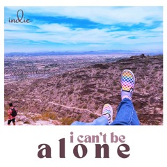 i cant be alone