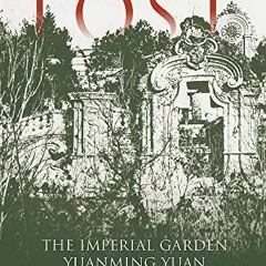 Get EBOOK EPUB KINDLE PDF A Paradise Lost: The Imperial Garden Yuanming Yuan by  Young-Tsu Wong ✔�