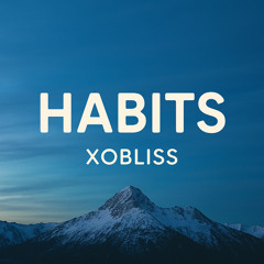 XOBLISS - Habits (Future Bass)
