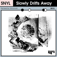 SNYL - Slowly Drifts Away (Mononoid Remix)
