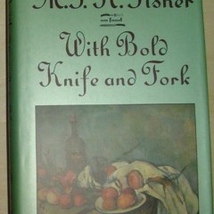 Read PDF 📁 With Bold Knife and Fork (On Food) by  M. F. K. Fisher [PDF EBOOK EPUB KI