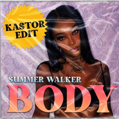 SUMMER WALKER - BODY (KASTOR EDIT) (FREE DOWNLOAD)