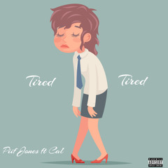 Tired (feat. Cal)