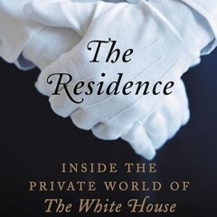 ✔read❤ The Residence: Inside the Private World of the White House