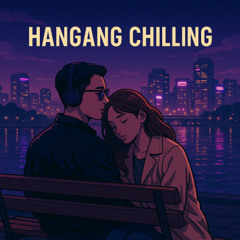Hangang Chilling(feat. Wirye)