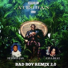 VEGEDREAM - BAD BOY REMIX 2.0 By DJ FOFO-JAH x LAYA BEAT