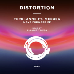 Terri-Anne ft. Medusa - Move Forward (Claudia Tejeda Remix)[Distortion]