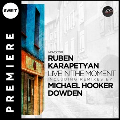 PREMIERE : Ruben Karapetyan - Live In The Moment (Michael Hooker Remix) [Movement Recordings]