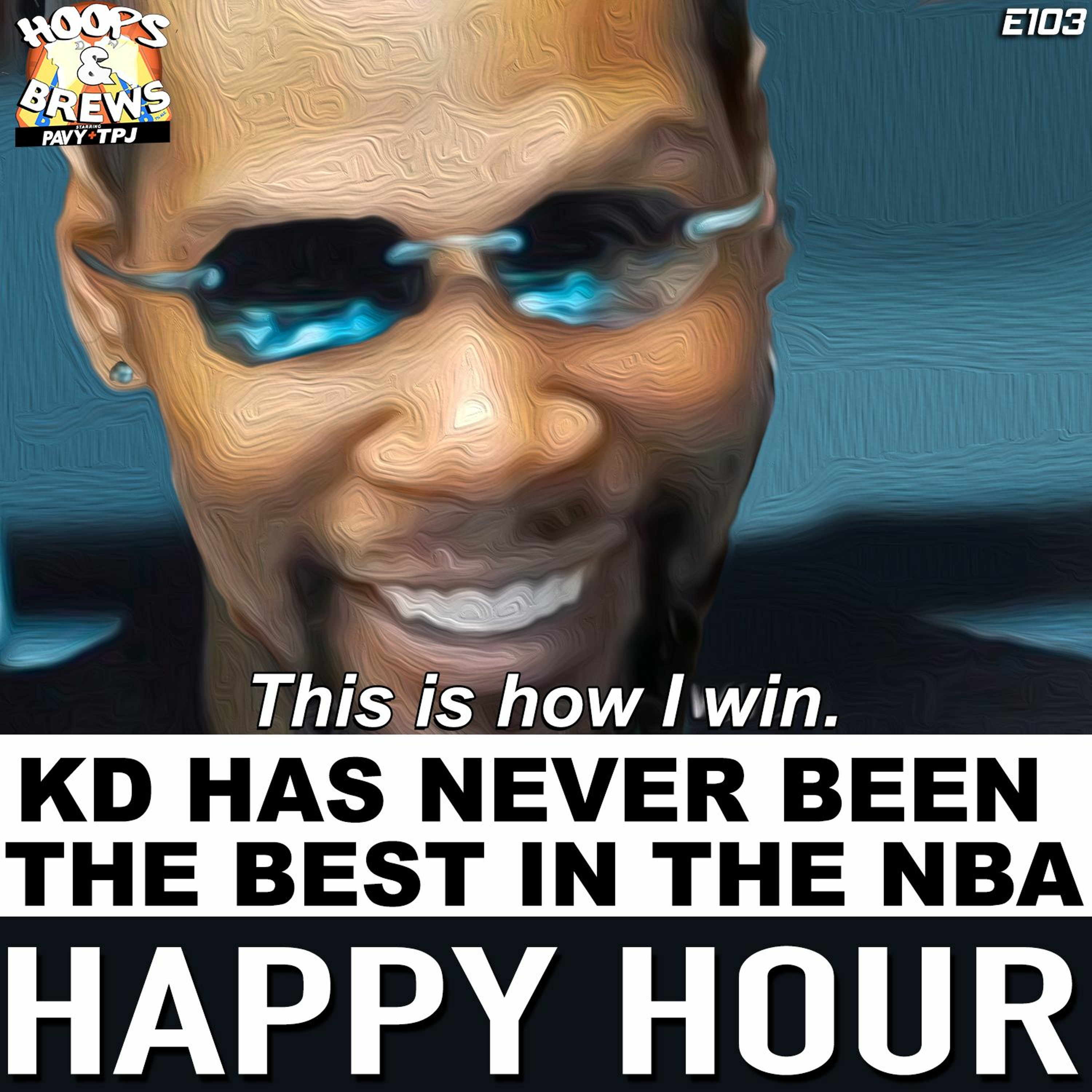 Happy Hour 103: KD Has Never Been The Best in the NBA (feat. Joel)