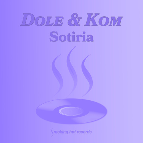 Dole & Kom - Sotiria (Intro) - Smoking Hot Records