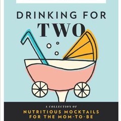 (PDF/ePub) Drinking for Two: Nutritious Mocktails for the Mom-To-Be - Kerry Criss