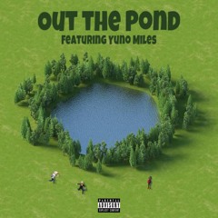 Out The Pond (feat. Yuno Miles)