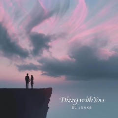 Dizzy With You (Original Version)