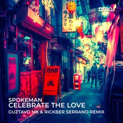 Spokeman -  Celebrate The Love (Guztavo Mx & Rickber Serrano Remix) [OUT NOW!]