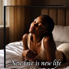 New Love is new Life