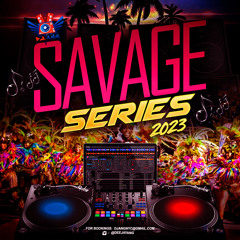 Savage Series (2023 Summer Soca Recap Mix) (August 2023)