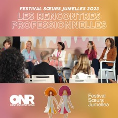 Festival Sœurs Jumelles 2023 : Les rencontres professionnelles