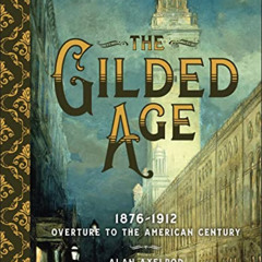 [FREE] EBOOK 💙 The Gilded Age: 1876–1912: Overture to the American Century by  Alan