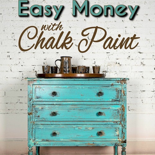 PDF Read Online The Easy Guide to Easy Money with Chalk Paint Furniture ebooks