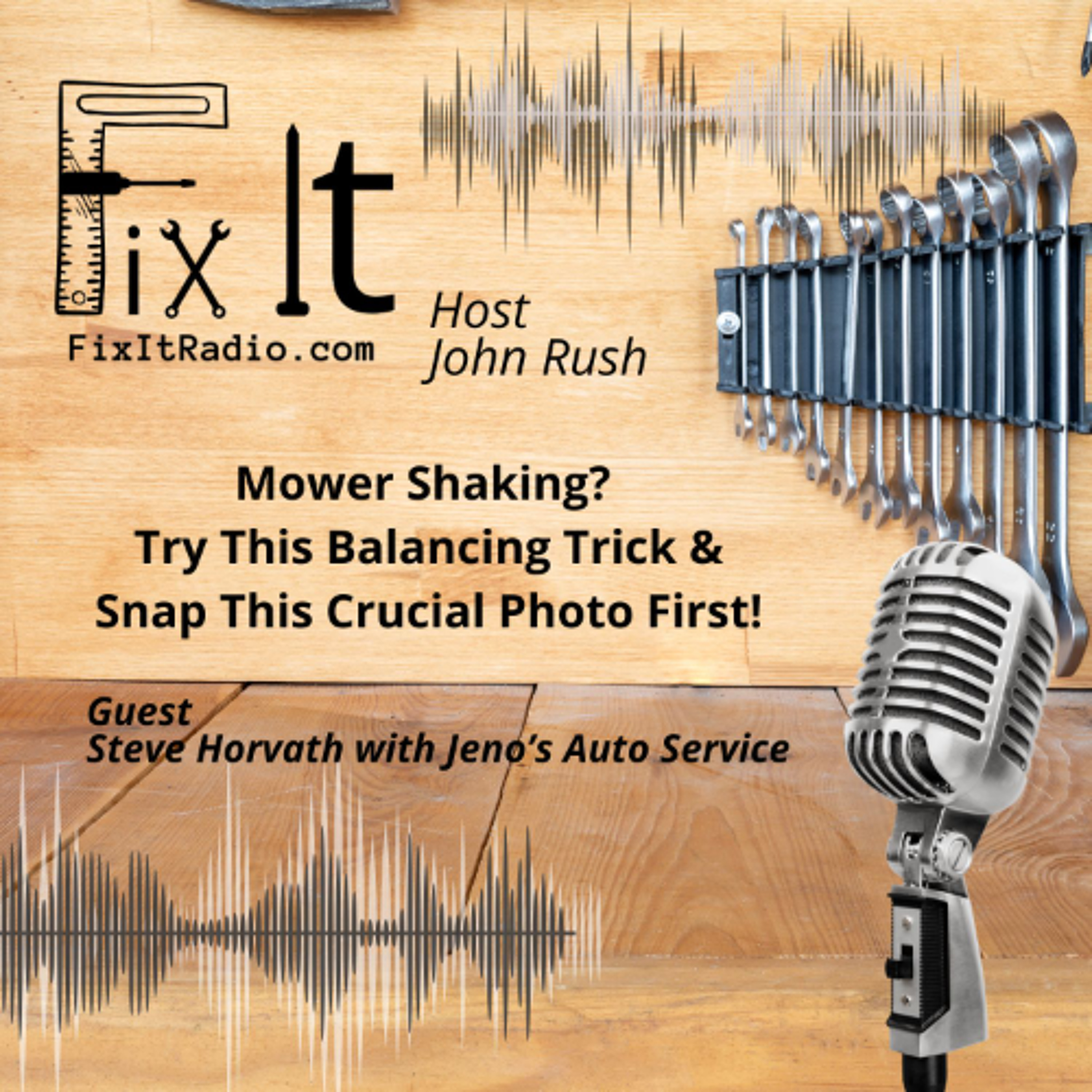 FIX IT RADIO: Mower Shaking? Try This Balancing Trick & Snap This Crucial Photo First! 6-7-25 episode artwork