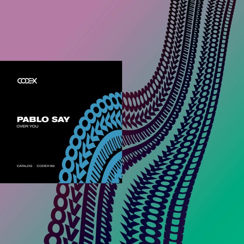 Stream Pablo Say Over You Original Mix Codex By Pablo Say
