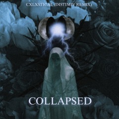 Cxlxstical - Collapsed (remix)