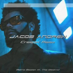 Metro Boomin - Creepin Ft. Weeknd(Jacob Andrew Remix)