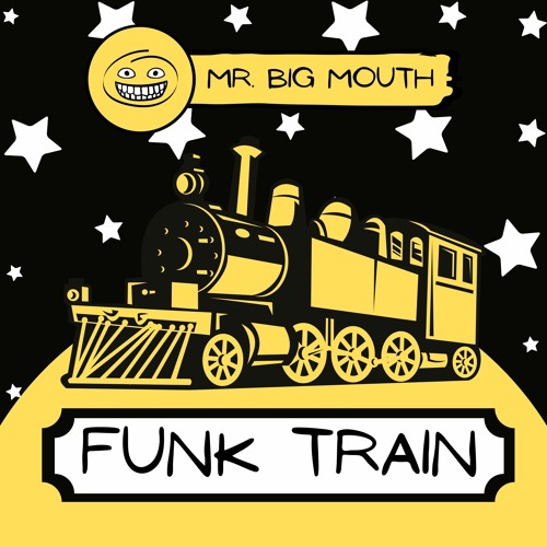 Funk train (check me out at www.mrbigmouthbeats.com)