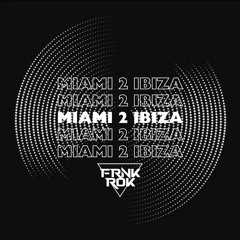 Miami 2 Ibiza (FRNKROK Remix) - SHM Vs Tinie TEMPAH