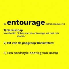 Bankzitters - Entourage (BraxX Hardstyle Bootleg)