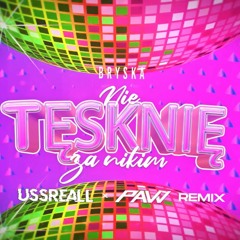 Bryska - Nie Tęsknię Za Nikim (USSREALL X PAVV Remix)