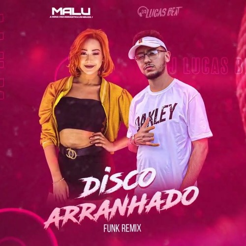 DISCO ARRANHADO (Malu e DJ Lucas Beat) Funk Remix