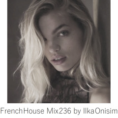 French House Mix # 236 by Ilka Onisim