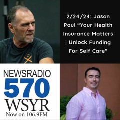 570 WSYR "YOUR HEALTH MATTERS" Ep #10 Your Insurance Strategy Matters w/ Jason Paul