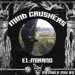 EL:MIRANO - MIND CRUSHERS MEMBER MIX #2
