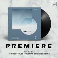 PREMIERE: Den Macklin - Hunter House (Taleman Extended Remix) [SKYTOP]