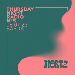 Thursday Night Radio N°5 - Baeda - Hertz Kollektiv
