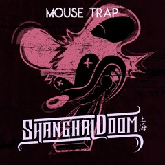 Shanghai Doom - Mouse Trap