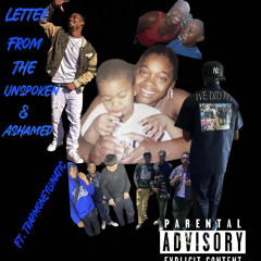 LETTER FROM UNSPOKEN & ASHAMED (Ft. TRAPMONEYLUNATIC)