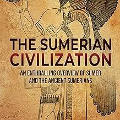 Stream The Sumerian Civilization An Enthralling Overview Of Sumer Stream The Sumerian Civilization An Enthralling Overview Of Sumer