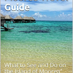 [FREE] KINDLE 📙 Best of Moorea Travel Guide: What to See and Do on the Island of Moo