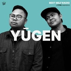 Yūgen Guest Mix - Best Self Radio