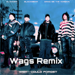 SLANDER, Blackbear, Bring Me The Horizon - Wish I Could Forget (Wags Remix)