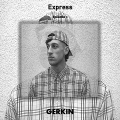 Express Selects 003 - GERKIN